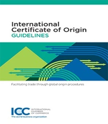 ICC منتشر مي‌كند؛ دستور‌العمل بين‌المللي گواهي مبدا تسهيل تجارت از طريق رويه‌هاي جهاني